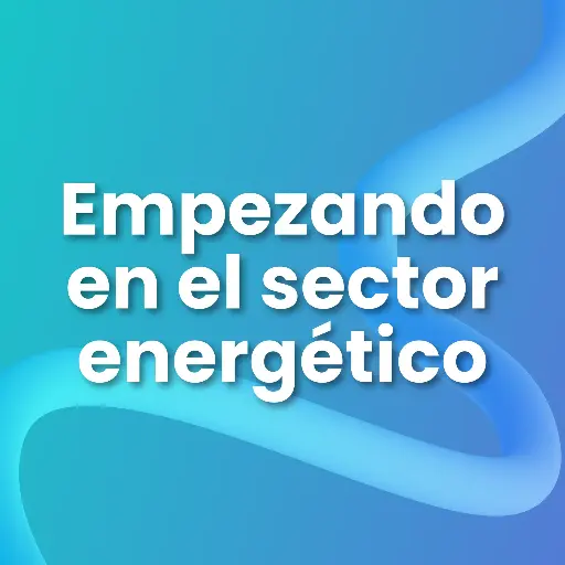 Empezando en el sector energético